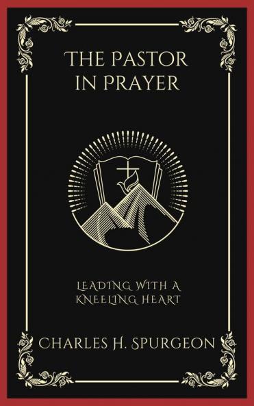 The Pastor in Prayer: Leading with a Kneeling Heart (Grapevine Press)