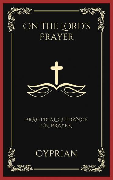 On the Lord's Prayer: Practical Guidance on Prayer (Grapevine Press)