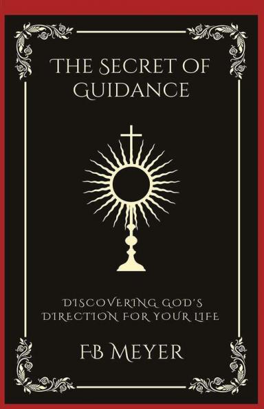 The Secret of Guidance: Discovering God's Direction for Your Life (Grapevine Press)