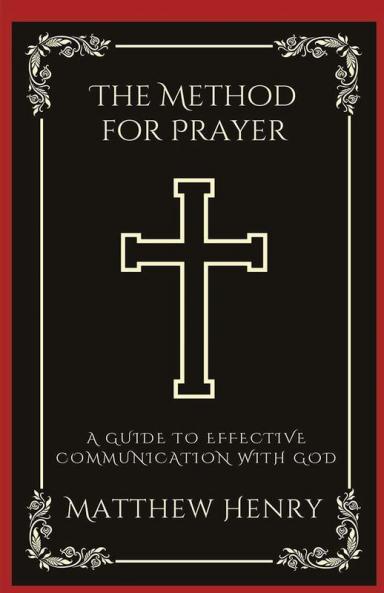 The Method for Prayer: A Guide to Effective Communication with God (Grapevine Press)