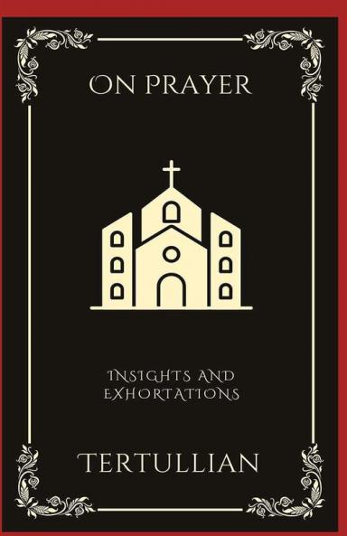 On Prayer: Insights and Exhortations (Grapevine Press)