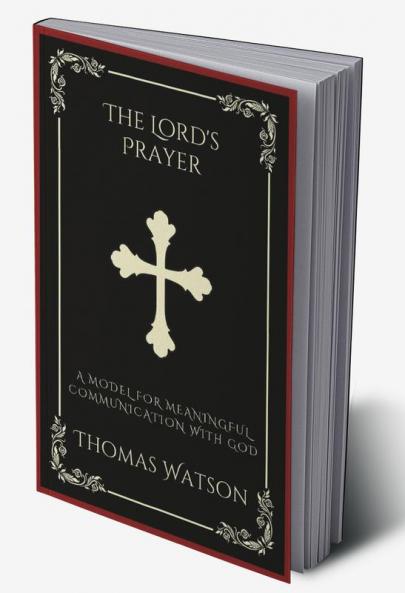 The Lord's Prayer: A Model for Meaningful Communication with God (Grapevine Press)