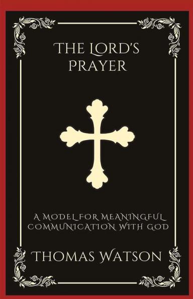 The Lord's Prayer: A Model for Meaningful Communication with God (Grapevine Press)