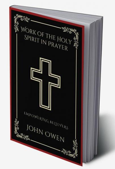 Work of the Holy Spirit in Prayer: Empowering Believers (Grapevine Press)