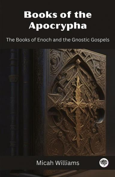 Books of the Apocrypha: The Books of Enoch and the Gnostic Gospels (Grapevine Press)
