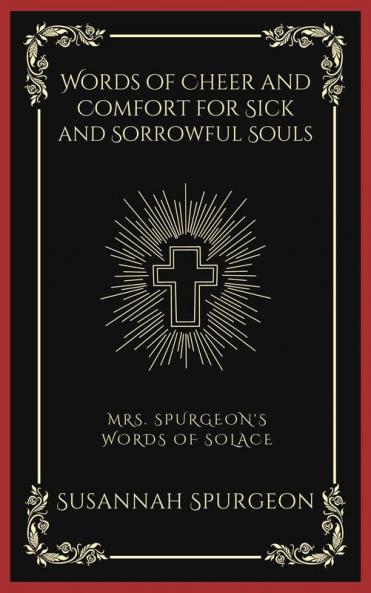 Words of Cheer and Comfort for Sick and Sorrowful Souls: Mrs. Spurgeon's Words of Solace (Grapevine Press)