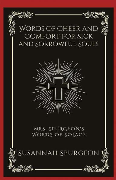 Words of Cheer and Comfort for Sick and Sorrowful Souls: Mrs. Spurgeon's Words of Solace (Grapevine Press)