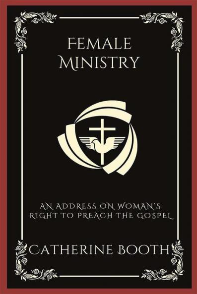 Female Ministry: An Address on Woman’s Right to Preach the Gospel (Grapevine Press)