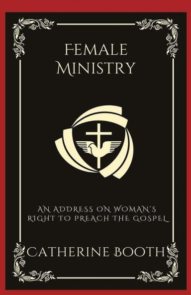 Female Ministry: An Address on Woman’s Right to Preach the Gospel (Grapevine Press)