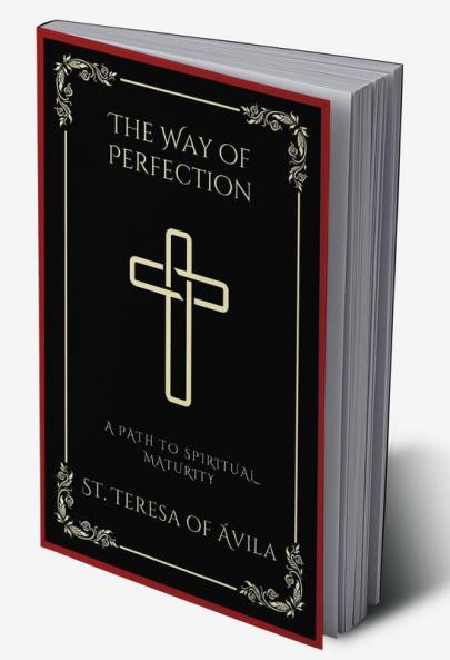 The Way of Perfection: A Path to Spiritual Maturity (Grapevine Press)