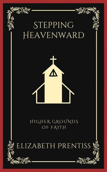 Stepping Heavenward: Higher Grounds of Faith (Grapevine Press)