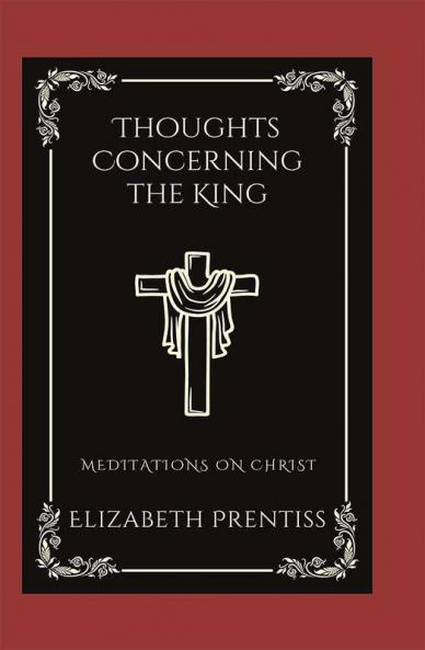 Thoughts Concerning the King: Meditations on Christ (Grapevine Press)