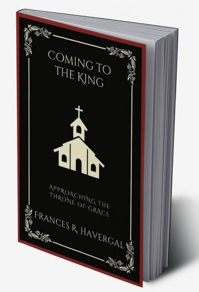 Coming to the King: Approaching the Throne of Grace (Grapevine Press)