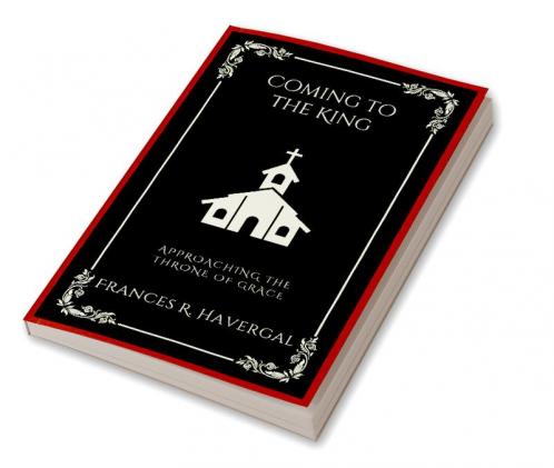Coming to the King: Approaching the Throne of Grace (Grapevine Press)