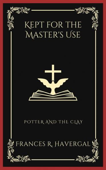 Kept for the Master's Use: Potter and the Clay (Grapevine Press)