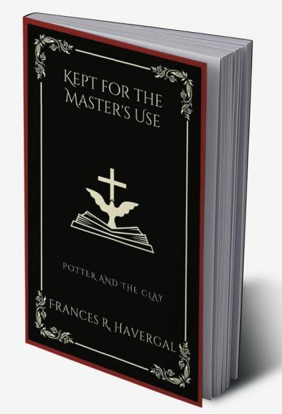 Kept for the Master's Use: Potter and the Clay (Grapevine Press)