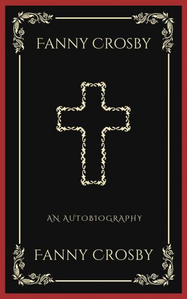 Fanny Crosby: An Autobiography (Grapevine Press)