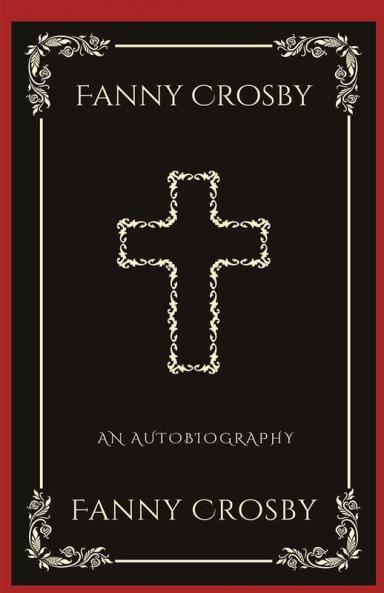 Fanny Crosby: An Autobiography (Grapevine Press)
