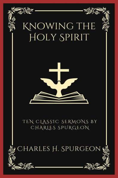 Knowing the Holy Spirit: Ten Classic Sermons by Charles Spurgeon (Grapevine Press)