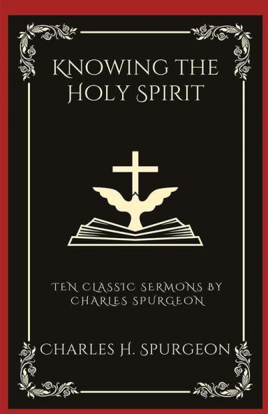 Knowing the Holy Spirit: Ten Classic Sermons by Charles Spurgeon (Grapevine Press)