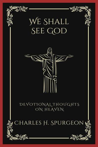 We Shall See God: Devotional Thoughts on Heaven (Grapevine Press)