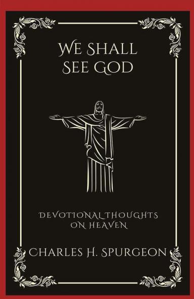 We Shall See God: Devotional Thoughts on Heaven (Grapevine Press)