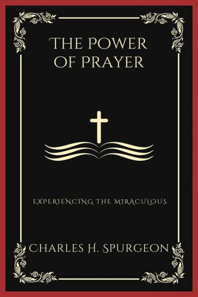 The Power of Prayer: Experiencing the Miraculous (Grapevine Press)