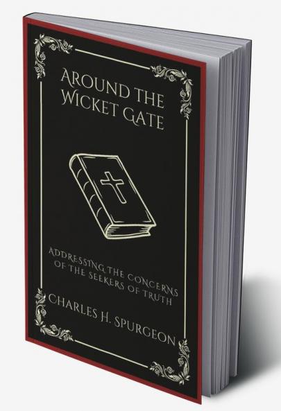 Around the Wicket Gate: Addressing the Concerns of the Seekers of Truth (Grapevine Press)