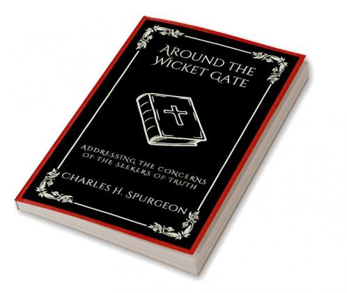 Around the Wicket Gate: Addressing the Concerns of the Seekers of Truth (Grapevine Press)