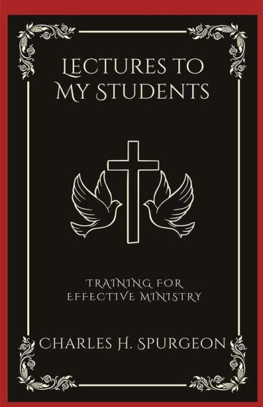 Lectures to My Students: Training for Effective Ministry (Grapevine Press)