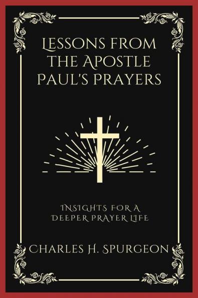 Lessons from the Apostle Paul's Prayers: Insights for a Deeper Prayer Life (Grapevine Press)
