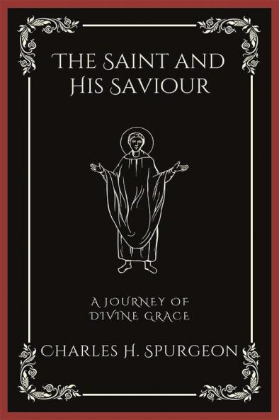 The Saint and His Saviour: A Journey of Divine Grace (Grapevine Press)