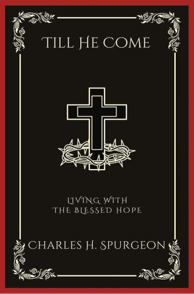 Till He Come: Living with the Blessed Hope (Grapevine Press)