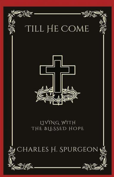 Till He Come: Living with the Blessed Hope (Grapevine Press)