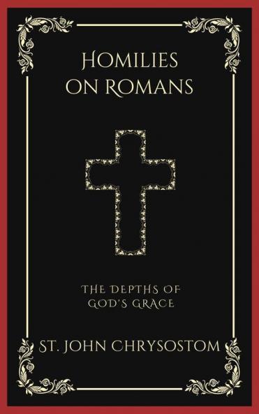 Homilies on Romans: The Depths of God's Grace (Grapevine Press)