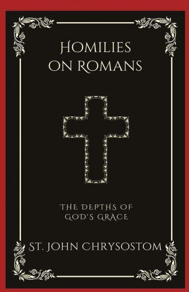 Homilies on Romans: The Depths of God's Grace (Grapevine Press)