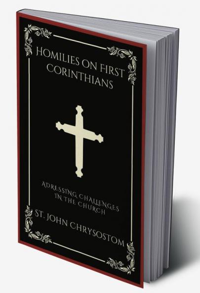 Homilies on First Corinthians: Addressing Challenges in the Church (Grapevine Press)