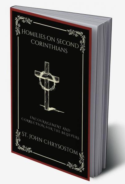 Homilies on Second Corinthians: Encouragement and Correction for the Believers (Grapevine Press)