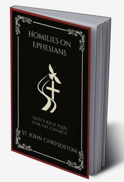 Homilies on Ephesians: God's Rich Plan for the Church (Grapevine Press)