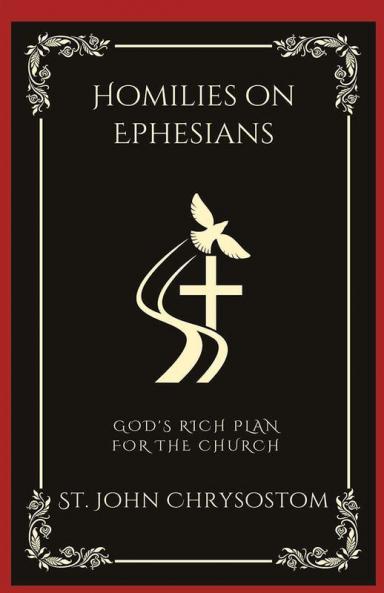 Homilies on Ephesians: God's Rich Plan for the Church (Grapevine Press)