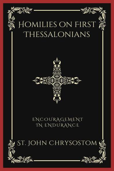 Homilies on First Thessalonians: Encouragement in Endurance (Grapevine Press)