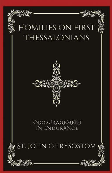 Homilies on First Thessalonians: Encouragement in Endurance (Grapevine Press)