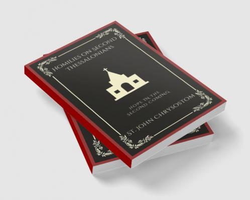 Homilies on Second Thessalonians: Hope in the Second Coming (Grapevine Press)