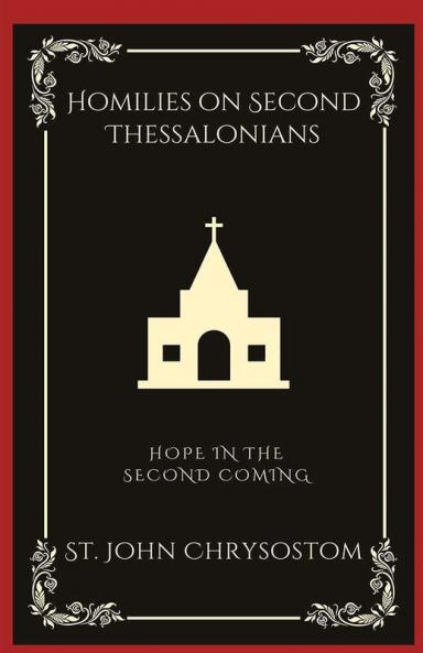 Homilies on Second Thessalonians: Hope in the Second Coming (Grapevine Press)