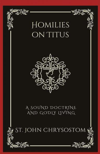 Homilies on Titus: A Sound Doctrine and Godly Living (Grapevine Press)