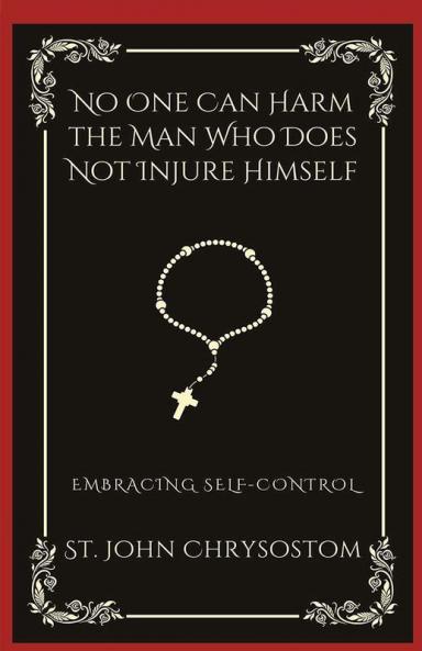 No One Can Harm the Man Who Does Not Injure Himself: Embracing Self-Control (Grapevine Press)