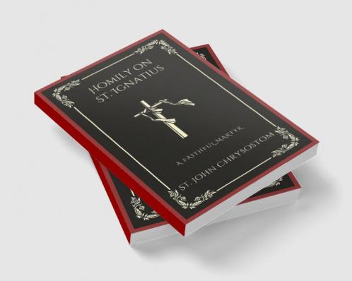Homily on St. Ignatius: A Faithful Martyr (Grapevine Press)