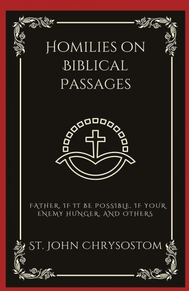 Homilies on Biblical Passages: Father If It Be Possible If your Enemy Hunger and others (Grapevine Press)