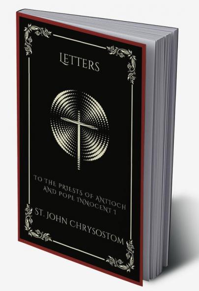 Letters: To the Priests of Antioch and Pope Innocent I (Grapevine Press)
