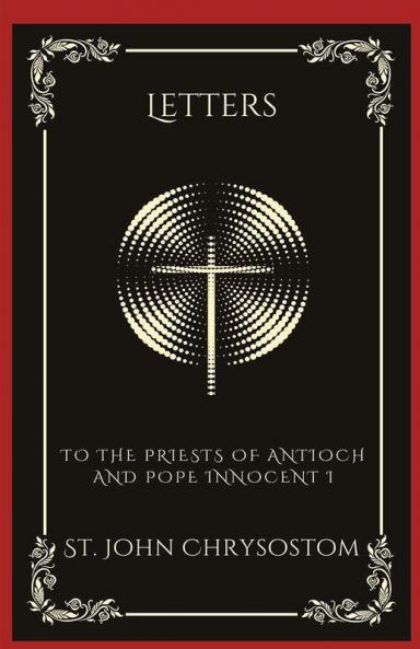 Letters: To the Priests of Antioch and Pope Innocent I (Grapevine Press)